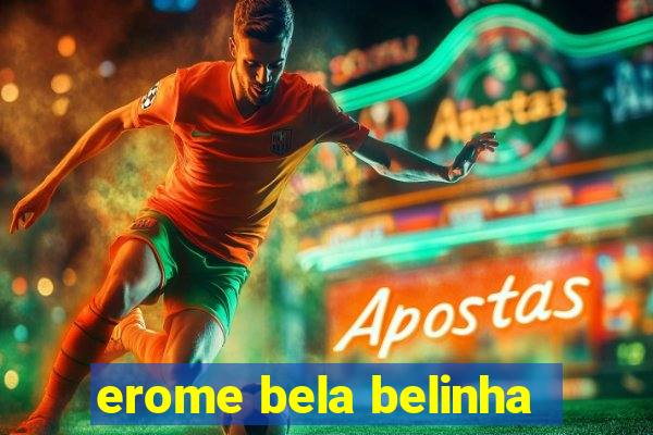 erome bela belinha